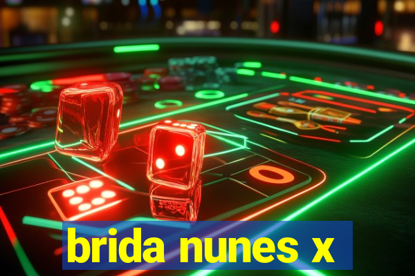 brida nunes x